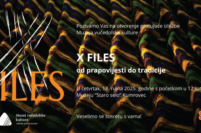Otvorenje gostujuće izložbe „X FILES – od prapovijesti do tradicije“ u Kumrovcu